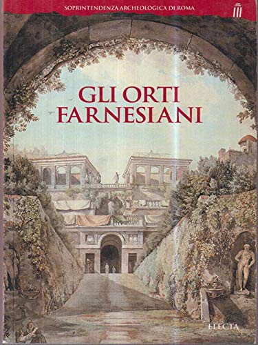 9788843569229: Gli orti farnesiani. Ediz. illustrata