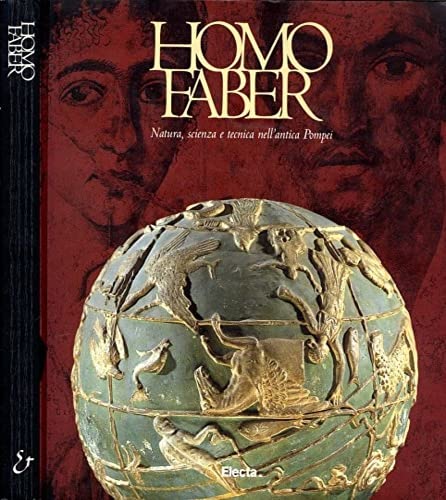 Stock image for Homo faber. Natura, scienza e tecnica nell'antica Pompei. for sale by Librairie Vignes Online
