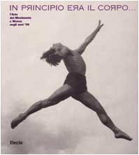 9788843569656: Al principio era il corpo. L'arte del movimento in Russia negli anni Venti. Catalogo della mostra (Roma, 15 dicembre 1998-31 gennaio 1999). Ediz. illustrata