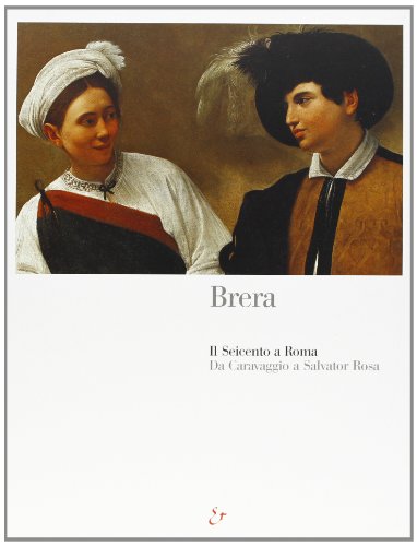 Stock image for Brera: Il Seicento a Roma: da Caravaggio a Salvator Rosa for sale by Lyon's Den Mystery Books & More
