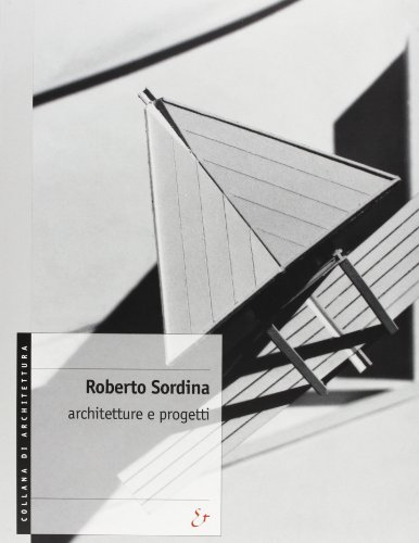 9788843570713: Roberto Sordina. Architetture e progetti. Ediz. illustrata (Architettura. Varie)