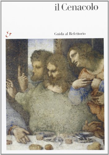 9788843570829: Il Cenacolo. Guida al refettorio. Ediz. illustrata (Brera mai vista)