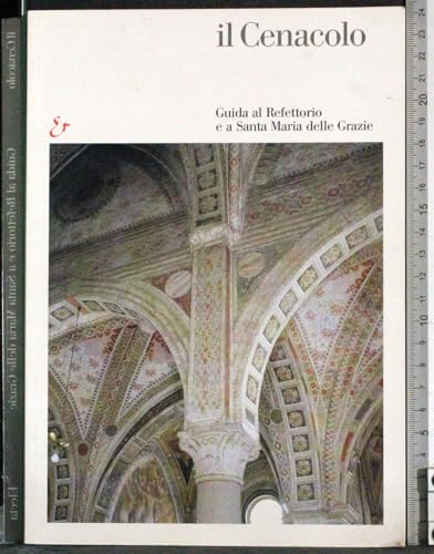 Stock image for Il Cenacolo. Guida al refettorio e a Santa Maria delle Grazie. Ediz. illustrata for sale by medimops