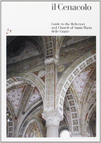 Stock image for Il Cenacolo. Guida al refettorio e a Santa Maria delle Grazie. Ediz. inglese for sale by WorldofBooks