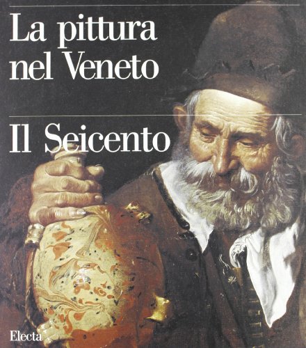 9788843572731: La pittura nel Veneto. Il Seicento. Ediz. illustrata (Vol. 2)