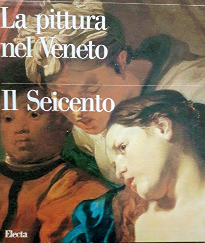 9788843572755: La pittura nel Veneto. Il Seicento. Ediz. illustrata