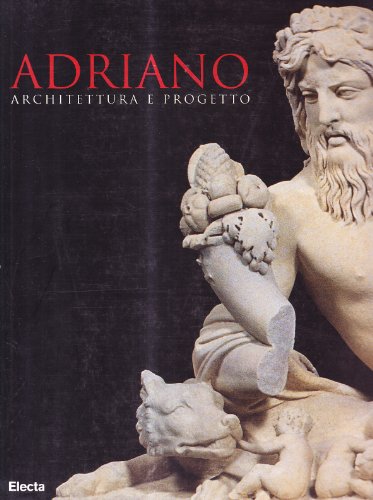 ADRIANO: ARCHITETTURA E PROGETTO (Hadrian: Architecture and Project)