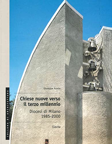 Chiese nuove verso il terzo millennio. Diocesi di Milano 1985 - 2000.