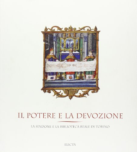 Beispielbild fr Il potere e la devozione. La Sindone e la Biblioteca Reale di Torino. zum Verkauf von FIRENZELIBRI SRL