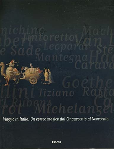 Imagen de archivo de Viaggio in Italia: Un Corteo Magico dal Cinquecento al Novecento a la venta por Mullen Books, ABAA