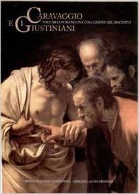 Caravaggio E I Giustiniani (Italian Edition) (9788843577552) by Squarzina, Silvia Danesi