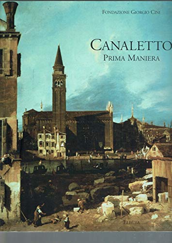 9788843578771: Canaletto prima maniera. Catalogo della mostra (Venezia, 18 marzo-10 giugno 2001). Ediz. illustrata: First Style (Cataloghi di mostre)