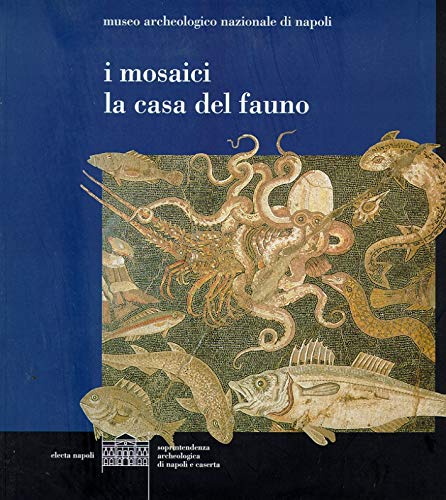 Stock image for I mosaici, la Casa del Fauno : guida alla collezione / testi di Stefano De Caro for sale by MW Books Ltd.