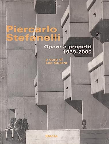 9788843596393: Piercarlo Stefanelli. Opere e progetti 1959-2000. Ediz. illustrata (Architettura. Varie)
