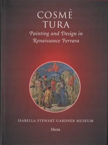 9788843596669: Cosme Tura: The Forgotten Renaissance in Ferrara
