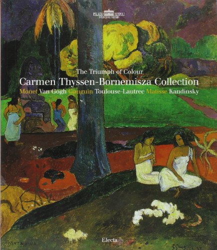 Imagen de archivo de The Triumph of Colour: Carmen Thyssen -Bornemisza Collection Monet Van Gogh Gauguin Toulouse-Lautrec Matisse Kandisky a la venta por Apeiron Book Service