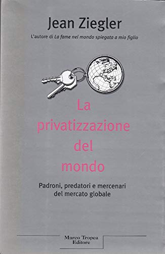 9788843803989: La privatizzazione del mondo - Padroni, predatori e mercenari del mercato globale