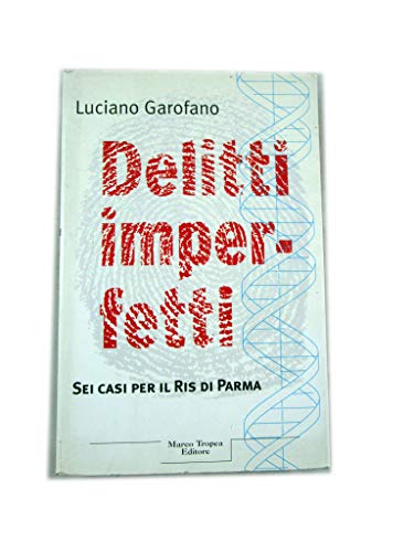 9788843804849: Delitti imperfetti. Sei casi per il Ris di Parma