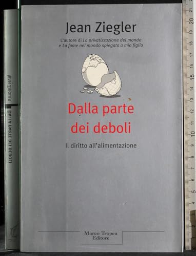 Dalla parte dei deboli. Il diritto all'alimentazione. (9788843804917) by Jean. Ziegler