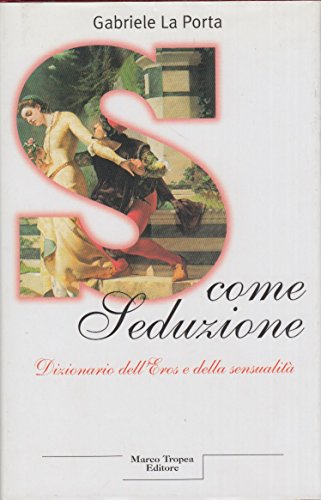 Beispielbild fr S come seduzione. Dizionario dell'eros e della sensualit La Porta, Gabriele zum Verkauf von Librisline