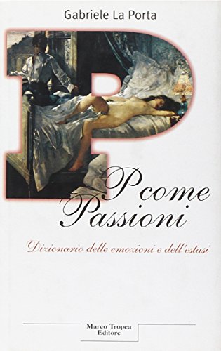 Imagen de archivo de P come passioni. Dizionario delle emozioni e dell'estasi (I tigli) a la venta por medimops