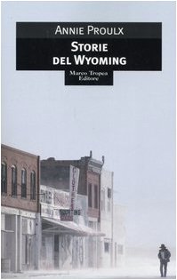 Storie del Wyoming (9788843805488) by Proulx, E. Annie
