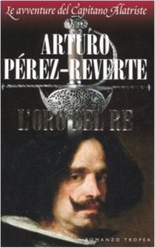 L' oro del Re - Arturo Pérez Reverte