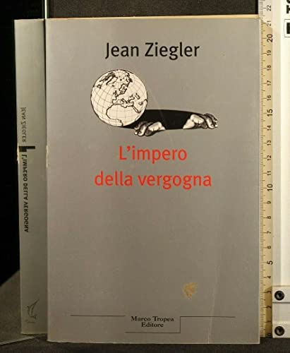 L'impero della vergogna (9788843805846) by Ziegler, Jean
