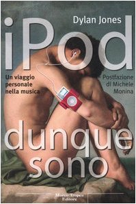 IPod dunque sono. Un viaggio personale nella musica (9788843805938) by Dylan Jones