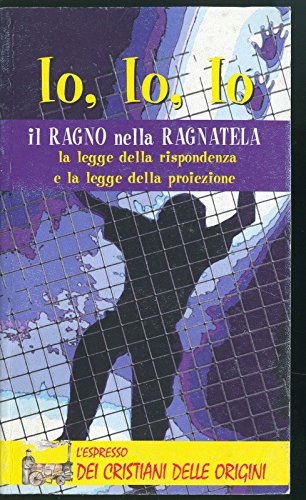 Stock image for IO IO IO IL RAGNO NELLA RAGNATELA. La legge della rispondenza e la legge della proiezione for sale by Librightbooks