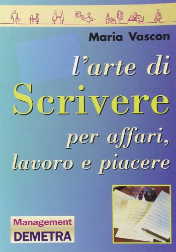 9788844000783: L'arte di scrivere per affari, lavoro e piacere (Management)