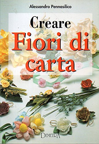 9788844000851: Creare fiori di carta