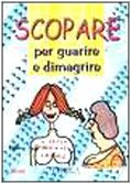 Beispielbild fr Scopare per guarire e dimagrire (Umorismo) zum Verkauf von medimops