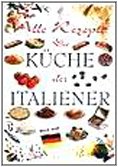 Beispielbild fr Alle Rezepte Kche der Italiener. bers. Christina Dubbers fr Lexis, Florenz. zum Verkauf von Kepler-Buchversand Huong Bach