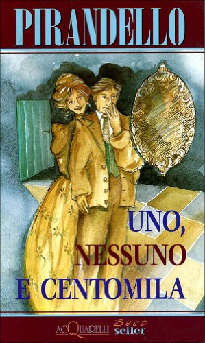 Uno, nessuno e centomila (Acquarelli best seller) - Pirandello, Luigi