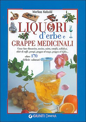 9788844015695: Liquori d'erbe e grappe medicinali (Piccole perle)