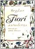 9788844016128: Regalare fiori a una donna. Manuale per uomini imbranati (Aforismi)