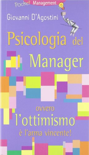 Stock image for Psicologia del manager ovvero l'ottimismo  l'arma vincente! (Management) for sale by medimops