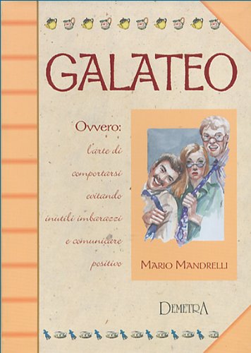 9788844018931: Galateo. Ovvero l'arte di comportarsi evitando inutili imbarazzi e comunicare positivo