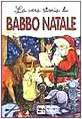 Stock image for La vera storia di Babbo Natale for sale by medimops