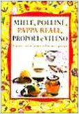 Miele. Polline, pappa reale, propoli e veleno - --