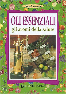 Stock image for Oli essenziali. Gli aromi della salute for sale by unlibro