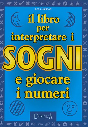 9788844026509: Il libro per interpretare i sogni e giocare i numeri