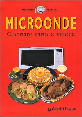 Beispielbild fr Microonde. Cucinare sano e veloce zum Verkauf von medimops
