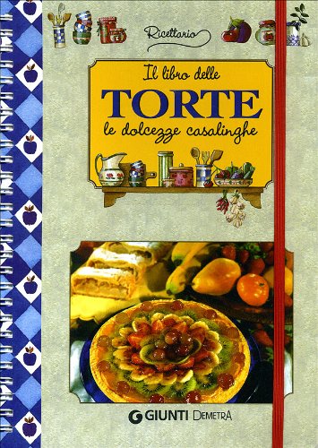 Imagen de archivo de Il libro delle torte. Le dolcezze casalinghe a la venta por Wonder Book