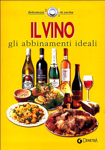 Beispielbild fr Il vino. Gli abbinamenti ideali (Delicatezze) zum Verkauf von medimops