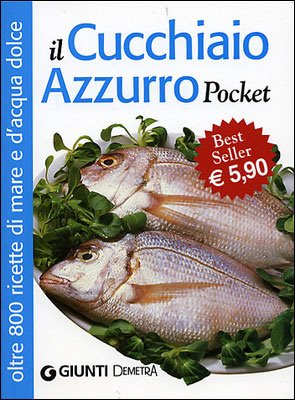 Stock image for Il cucchiaio azzurro. Oltre 800 ricette di mare e d'acqua dolce for sale by medimops