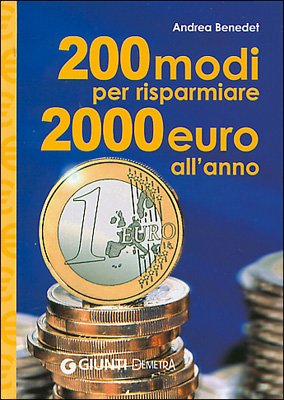 9788844029586: Duecento modi per risparmiare 2000 euro l'anno