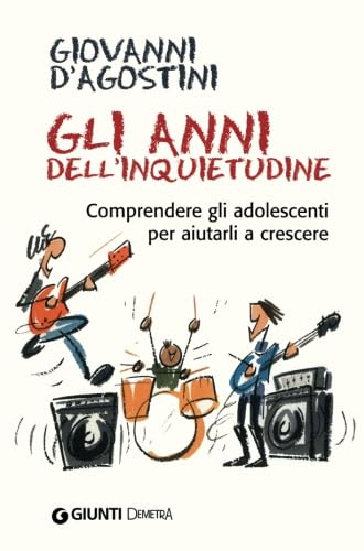 Stock image for Gli anni dell'inquietudine. Comprendere gli adolescenti per aiutarli a crescere (Italian Edition) for sale by GF Books, Inc.