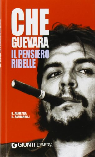 Beispielbild fr Che Guevara. Il pensiero ribelle zum Verkauf von libreriauniversitaria.it